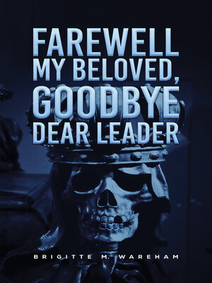cover image of Farewell My Beloved, Goodbye Dear Leader